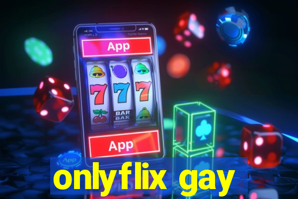 onlyflix gay